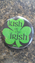 Load image into Gallery viewer, Lush of the irish pinback button
