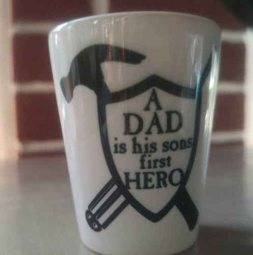 A dad is his sons first hero shot glass