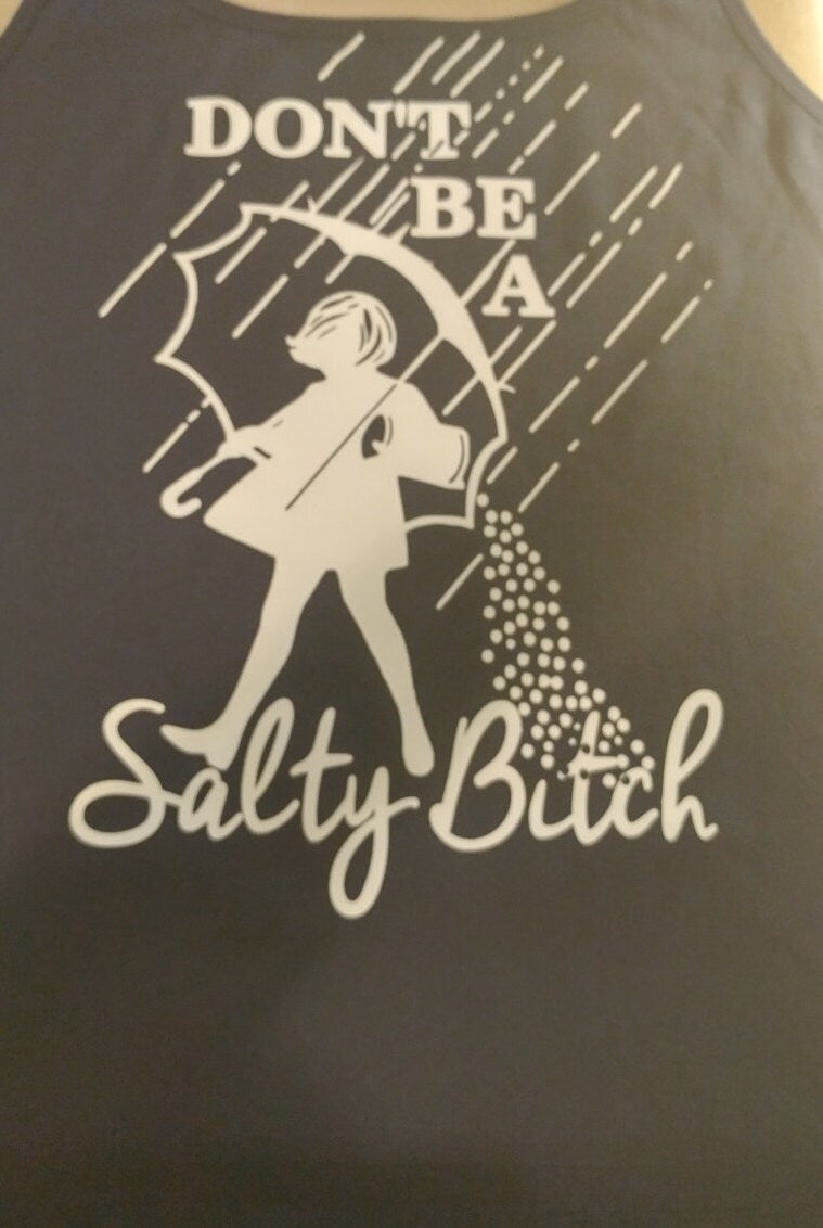 Dont be a salty bitch t shirt.