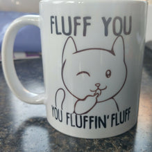 Load image into Gallery viewer, Fluff you you fluffin fluff coffee mug
