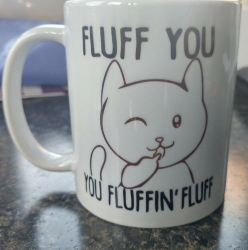 Fluff you you fluffin fluff coffee mug