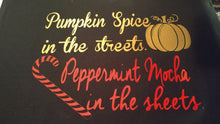 Load image into Gallery viewer, Pumpkin spice in the street peppermint mocha in the sheets shirt
