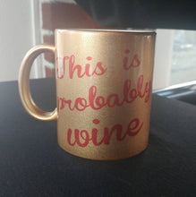 Load image into Gallery viewer, This is probably wine coffee mug
