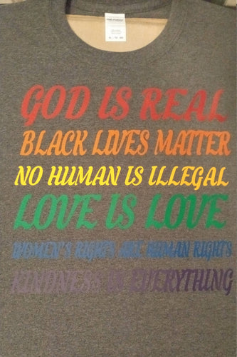 God is real, black lives matter, no human is illegal, love is love, women's rights are human rights, kindness is everything shirt