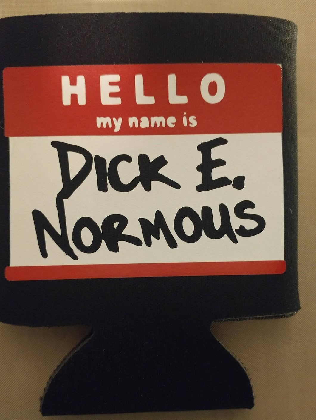 Dick E. Normous can cooler