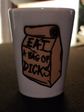 Load image into Gallery viewer, Eat a bag of dicks shot glass
