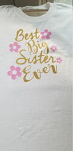 Load image into Gallery viewer, Best big sister ever t shirt.
