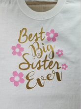 Load image into Gallery viewer, Best big sister ever t shirt.
