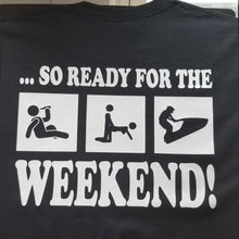 Load image into Gallery viewer, So ready for the weekend drink, screw, jet ski shirt
