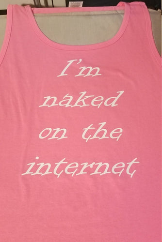 I'm naked on the internet tank top