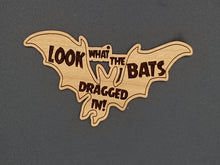 Load image into Gallery viewer, Look what the bats dragged in wooden ornament
