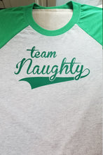 Load image into Gallery viewer, Team naughty 3/4 sleeve raglan T shirt
