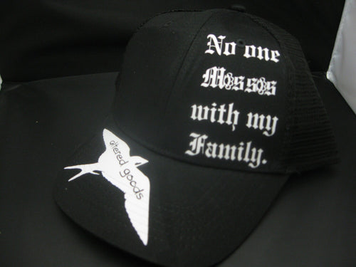 No one messes with my family trucker hat