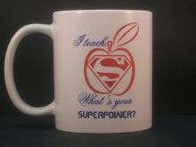 Load image into Gallery viewer, Personalized teacher mug I teach what&#39;s your superpower
