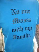 Load image into Gallery viewer, No one messes with my family shirt
