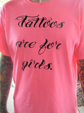 Load image into Gallery viewer, Tattoos are for girls shirt
