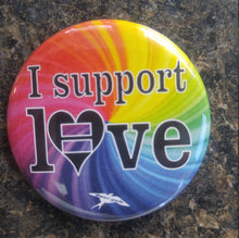 Load image into Gallery viewer, I support love rainbow pin back button - Altered Goods
