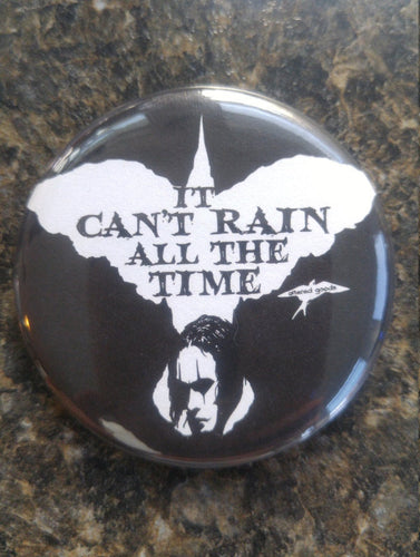 The crow it cant rain all the time button - Altered Goods