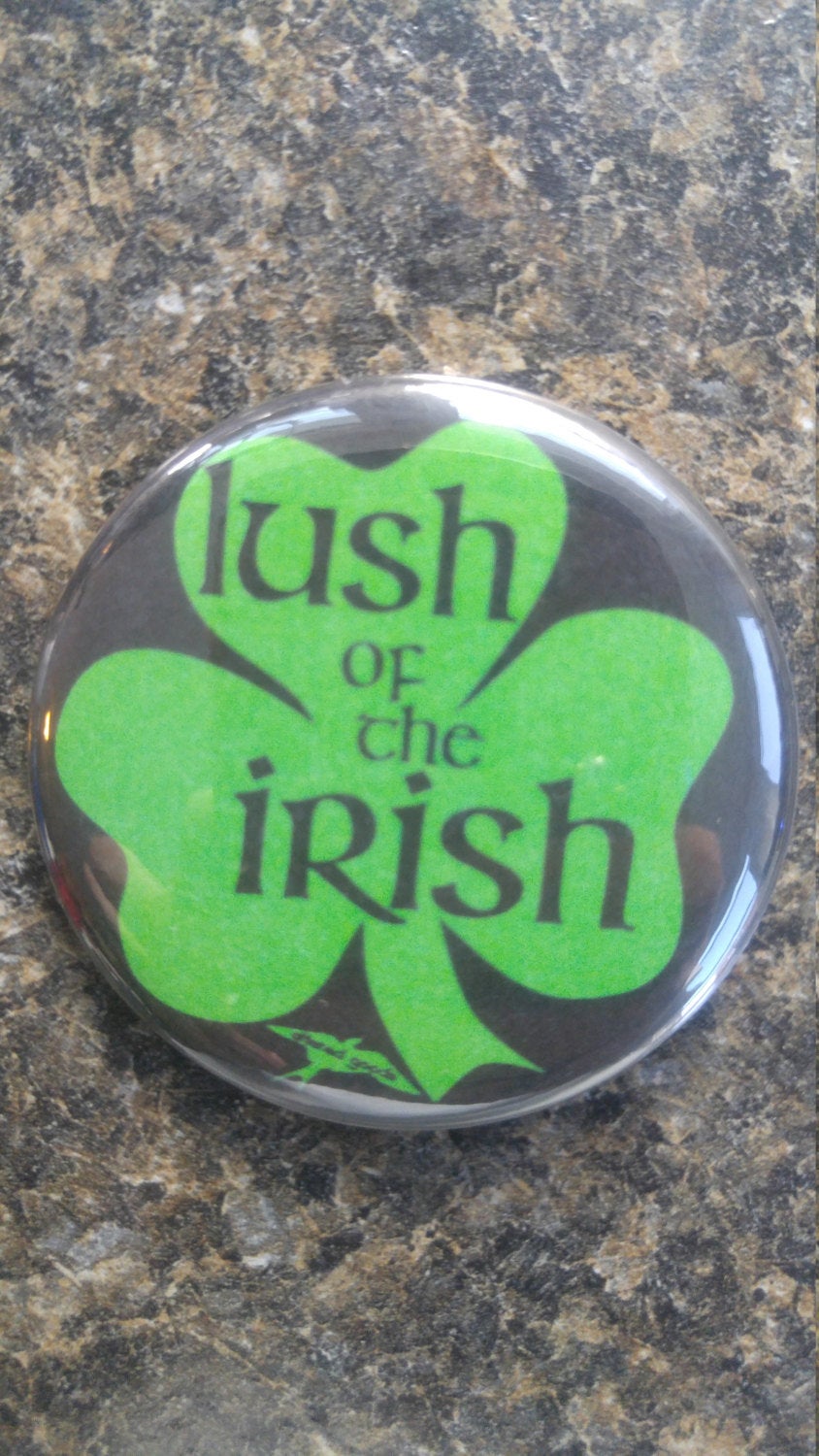 Lush of the irish pinback button - Altered Goods