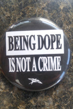 Load image into Gallery viewer, Being dope is not a crime button or bottle opener - Altered Goods

