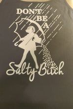 Load image into Gallery viewer, Dont be a salty bitch t shirt. - Altered Goods
