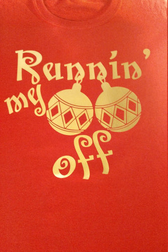 Runnin my christmas balls off t shirt. - Altered Goods