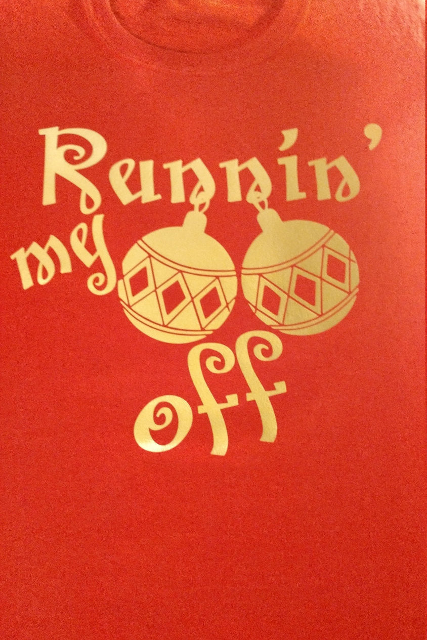 Runnin my christmas balls off t shirt. - Altered Goods