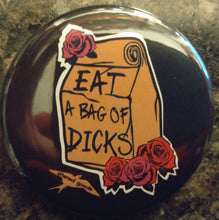 Load image into Gallery viewer, Eat a bag of dicks pin back - Altered Goods
