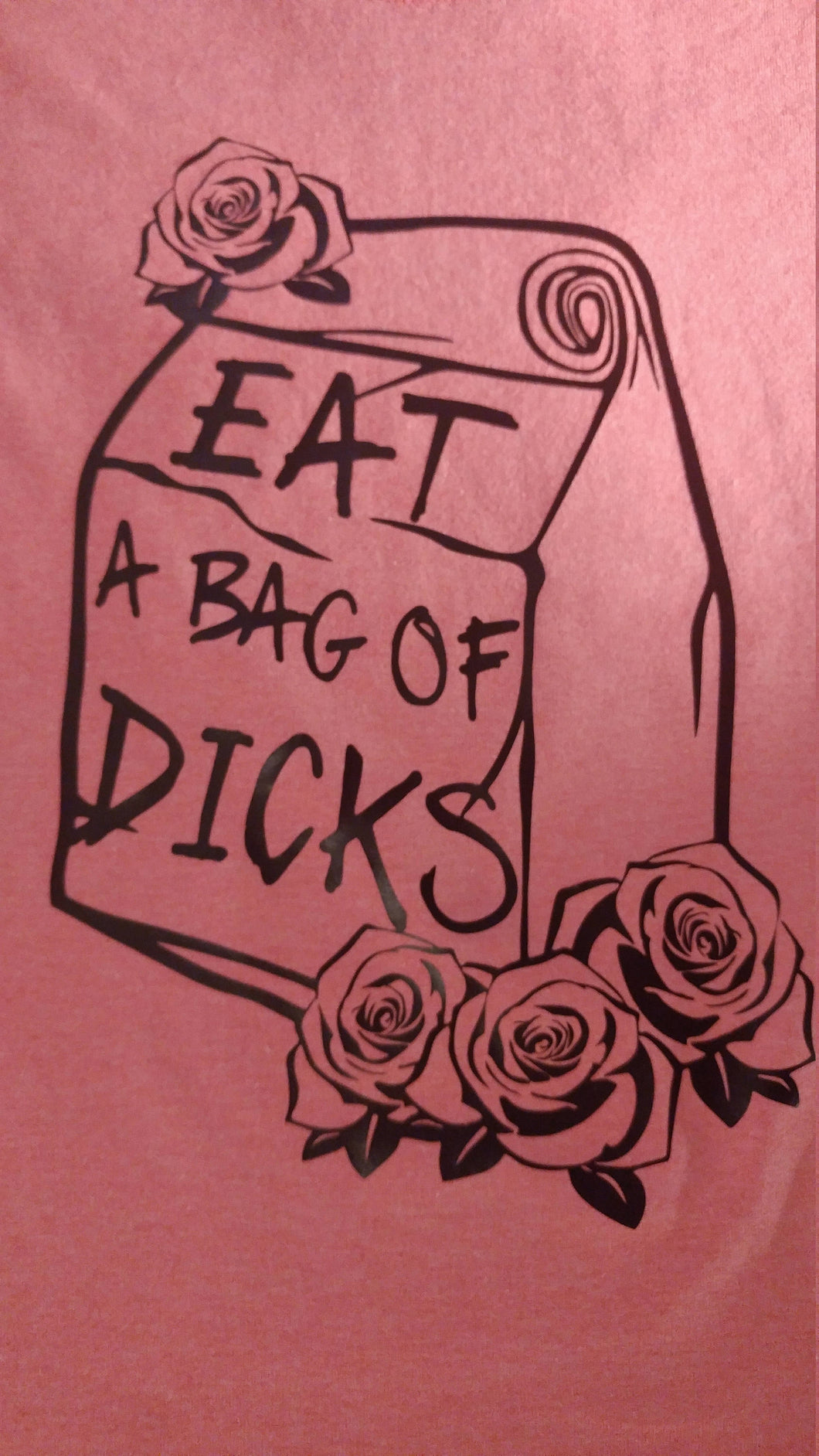 Eat a bag of dicks t shirt - Altered Goods