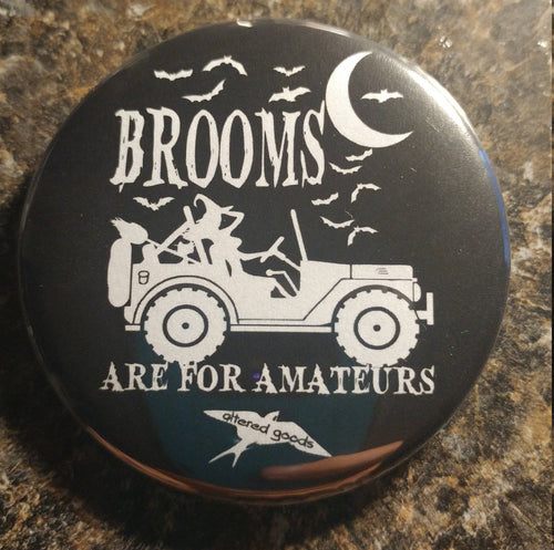 Brooms are for amateurs jeep witch pin back - Altered Goods