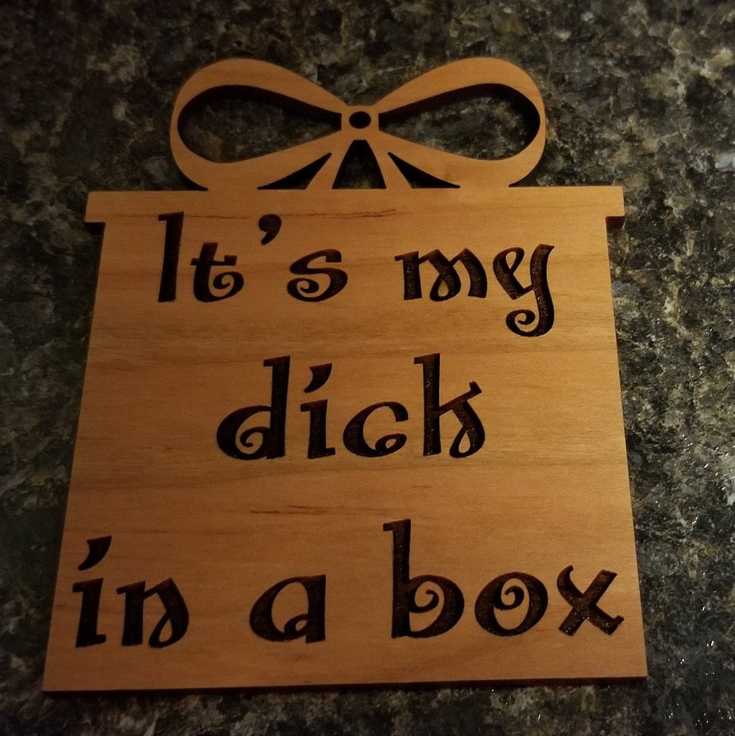 It's my dick in a box ornament - Altered Goods