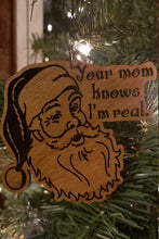 Load image into Gallery viewer, Your mom knows I&#39;m real santa ornament - Altered Goods
