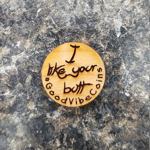 I like your butt good vibe coin - Altered Goods