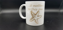 Load image into Gallery viewer, It matters to this one coffee mug - Altered Goods
