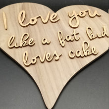 Load image into Gallery viewer, I love you like a fat kid loves cake layered wood heart sign - Altered Goods
