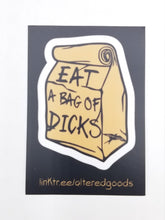 Load image into Gallery viewer, eat a bag of dicks sticker - Altered Goods
