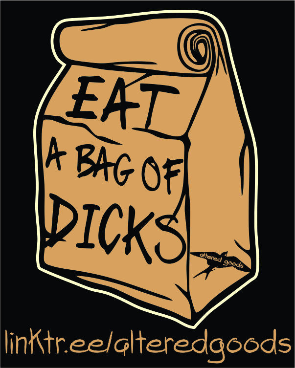 eat a bag of dicks sticker - Altered Goods