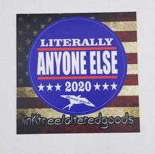 Load image into Gallery viewer, Literally anyone else 2020 presidential campaign sticker - Altered Goods
