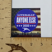 Load image into Gallery viewer, Literally anyone else 2020 presidential campaign sticker - Altered Goods
