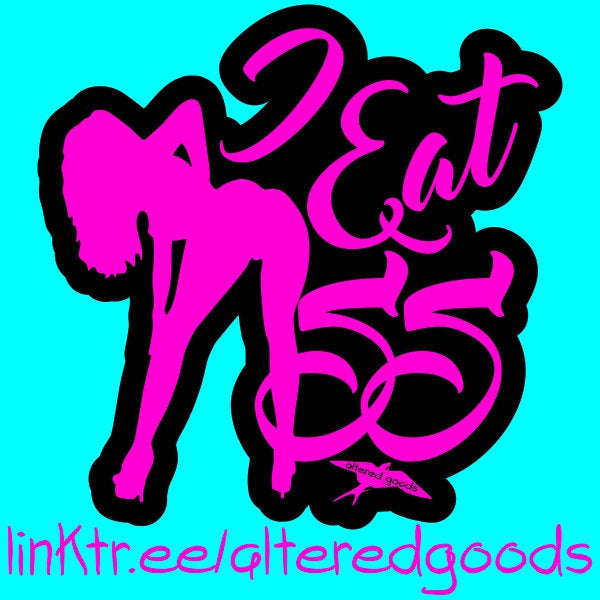 I eat ass sticker - Altered Goods