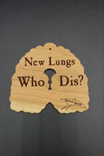 Load image into Gallery viewer, New lungs who dis laser engraved wood ornament - Altered Goods
