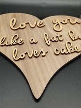 Load image into Gallery viewer, I love you like a fat kid loves cake layered wood heart sign - Altered Goods
