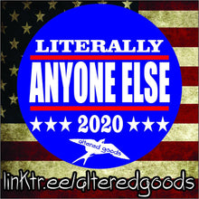 Load image into Gallery viewer, Literally anyone else 2020 presidential campaign sticker - Altered Goods
