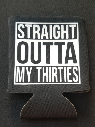 Straight outta my thirties can cooler - Altered Goods