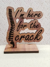 Load image into Gallery viewer, I&#39;m here for the crack chiropractor cedar wood desk sign - Altered Goods
