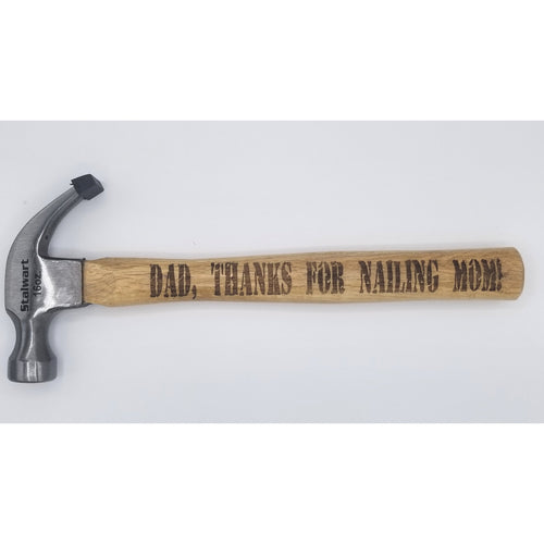 Dad, thanks for nailing mom laser engraved fathers day hammer - Altered Goods