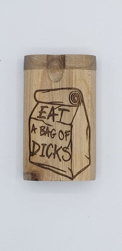 Eat a bag of dicks walnut dugout one hitter