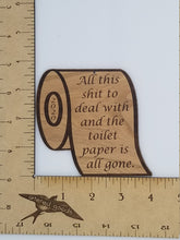 Load image into Gallery viewer, 2020 toilet paper all this shit to deal with cherry hardwood laser engraved ornament
