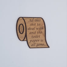 Load image into Gallery viewer, 2020 toilet paper all this shit to deal with cherry hardwood laser engraved ornament
