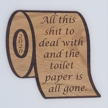 Load image into Gallery viewer, 2020 toilet paper all this shit to deal with cherry hardwood laser engraved ornament
